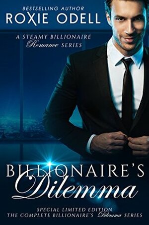 The Billionaire's Dilemma: Special Limited Box Set Edition by Roxie Odell
