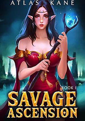 Savage Ascension 1 by Atlas Kane