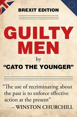 Guilty Men: Brexit Edition by Cato the Younger