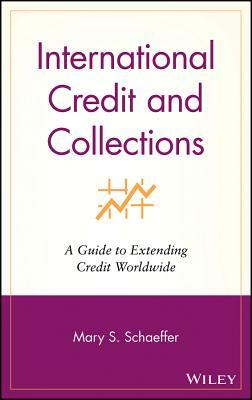 International Credit and Collections: A Guide to Extending Credit Worldwide by Schaeffer, Mary S. Ludwig Schaeffer, Ioma