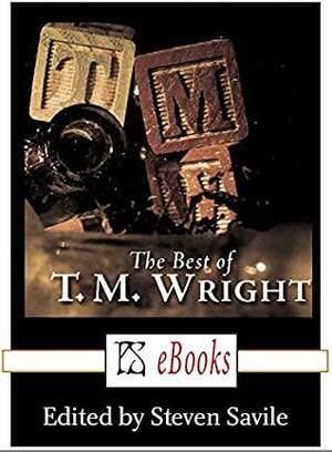 The Best of T. M. Wright by Steven Savile, T.M. Wright