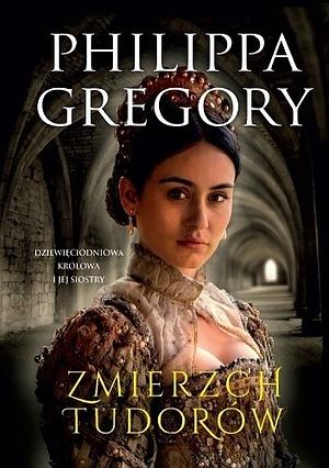 Zmierzch Tudorów by Philippa Gregory