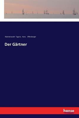 Der Gärtner by Rabindranath Tagore, Hans Effenberger
