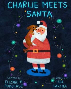 Charlie Meets Santa by Elizabeth Purchase