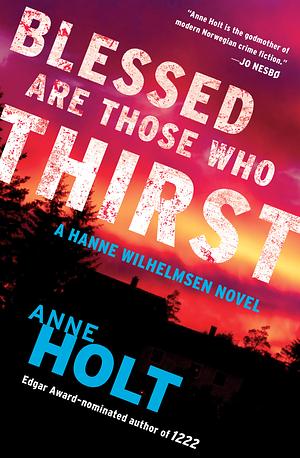 Blessed Are Those Who Thirst by Anne Holt