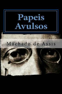 Papéis Avulsos by John Gledson, Machado de Assis, Hélio de Seixas Guimarães