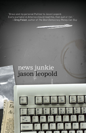 News Junkie by Jason Leopold