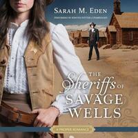 The Sheriffs of Savage Wells: A Proper Romance by Sarah M. Eden