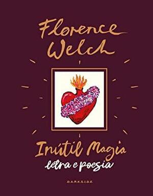 Inútil Magia: Letra e Poesia by Florence Welch
