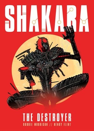 Shakara: The Destroyer by Henry Flint, Robbie Morrison