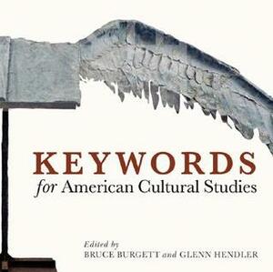 Keywords for American Cultural Studies, Second Edition by Bruce Burgett