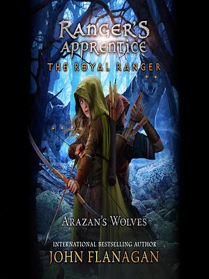 Arazan's Wolves by John Flanagan