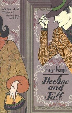 Decline and Fall by Evelyn Waugh