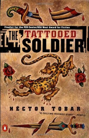 The Tattooed Soldier by Héctor Tobar