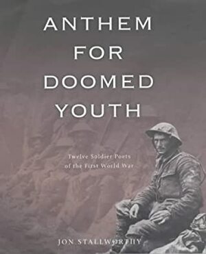 Anthem For Doomed Youth by Jon Stallworthy