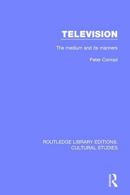 Television: The Medium and its Manners by Peter Conrad