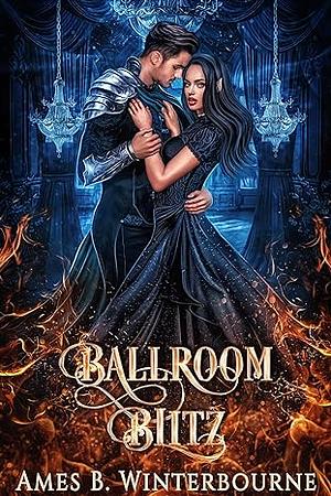 Ballroom Blitz  by Ames B. Winterbourne