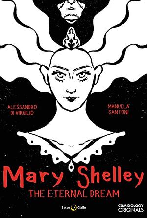Mary Shelley: The Eternal Dream (Comixology Originals) by Alessandro Di Virgilio