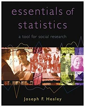 The Essentials Of Statistics: A Tool For Social Research by Joseph F. Healey