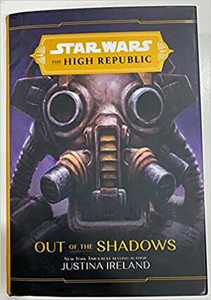 Out of the Shadows (Star Wars: The High Republic) by Justina Ireland