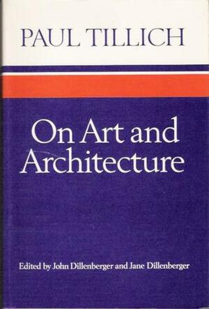 On Art and Architecture by Paul Tillich