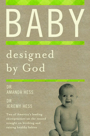 Baby Designed by God by Jeremy Hess, Amanda Hess