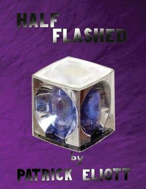 Half Flashed by Patrick Elliott