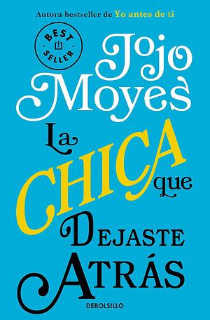 La chica que dejaste atrás / The Girl You Left Behind by Jojo Moyes, Jojo Moyes