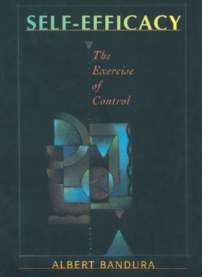 Self-Efficacy: The Exercise of Control by Albert Bandura