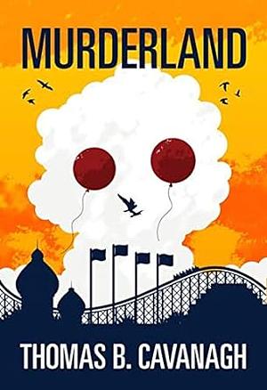 Murderland by Thomas B. Cavanagh