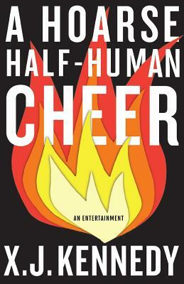 A Hoarse Half-Human Cheer by X. J. Kennedy
