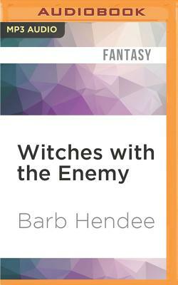 Witches with the Enemy: A Novel of the Mist-Torn Witches by Barb Hendee