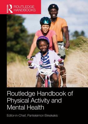Routledge Handbook of Physical Activity and Mental Health by 