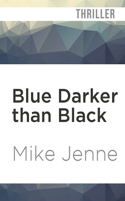 Blue Darker Than Black: A Thriller by Mike Jenne