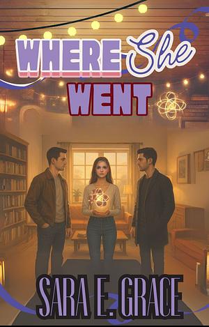 Where she went: a MFM why choose cozy fantasy romance by Sara E. Grace
