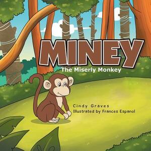 Miney: The Miserly Monkey by Cindy Graves