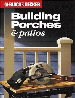 Building Porches & Patios by Black &amp; Decker