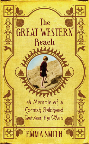The Great Western Beach: A Memoir of a Cornish Childhood Between the Wars by Emma Smith