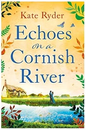 Echoes on a Cornish River by Kate Ryder, Kate Ryder