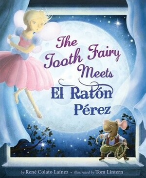 The Tooth Fairy Meets El Ratón Pérez by René Colato Laínez, Tom Lintern