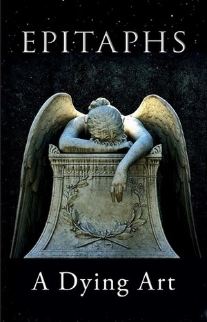 Epitaphs: A Dying Art by Samuel Fanous