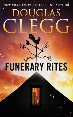 Funerary Rites by Douglas Clegg