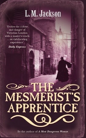 The Mesmerist's Apprentice by L.M. Jackson