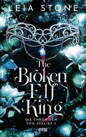The Broken Elf King - Die Chroniken von Avalier by Leia Stone