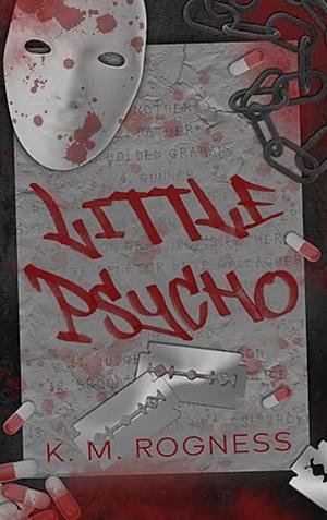 Little Psycho: A Twisted Erotic Thriller by K.M. Rogness