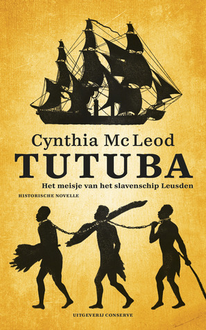 Tutuba: het meisje van het slavenschip Leusden by Cynthia McLeod