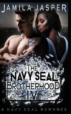 The Navy Seal Brotherhood: A Navy Seal Romance by Jamila Jasper