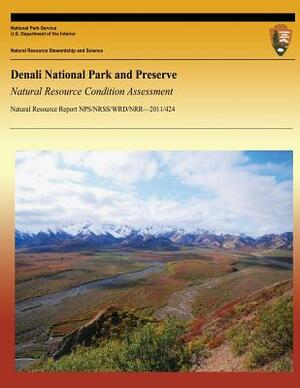 Denali National Park and Preserve Natural Resource Condition Assessment by National Park Service