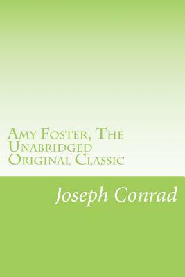 Amy Foster, The Unabridged Original Classic: (RGV Classic) by Joseph Conrad