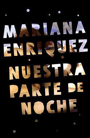 Nuestra Parte de Noche by Mariana Enríquez, Mariana Enríquez